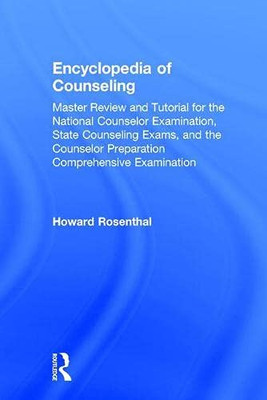 Encyclopedia Of Counseling: Master Review And Tutorial For The National Counselor Examination, State Counseling Exams, And The Counselor Preparation Comprehensive Examination - Hardcover
