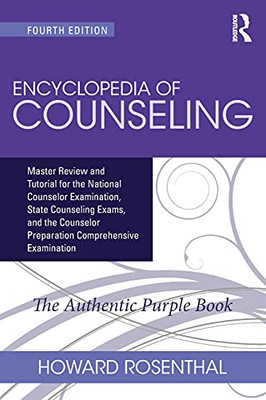 Encyclopedia Of Counseling: Master Review And Tutorial For The National Counselor Examination, State Counseling Exams, And The Counselor Preparation Comprehensive Examination - Paperback