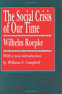 The Social Crisis Of Our Time (The Library Of Conservative Thought)