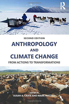 Anthropology And Climate Change: From Actions To Transformations
