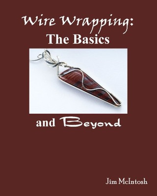 Wire Wrapping: The Basics And Beyond