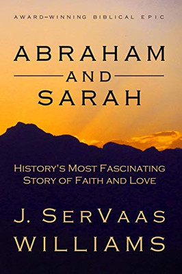 Abraham And Sarah: History'S Most Fascinating Story Of Faith And Love