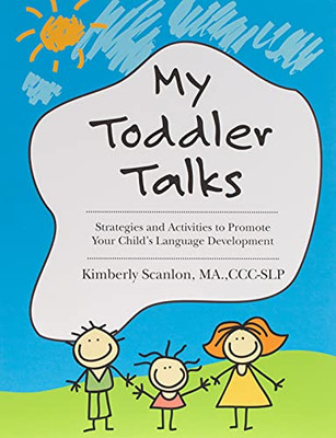 My Toddler Talks: Strategies And Activities To Promote Your Child'S Language Development