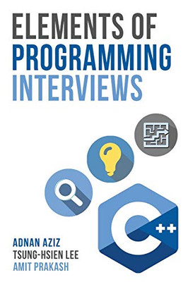 Elements Of Programming Interviews: The Insiders' Guide