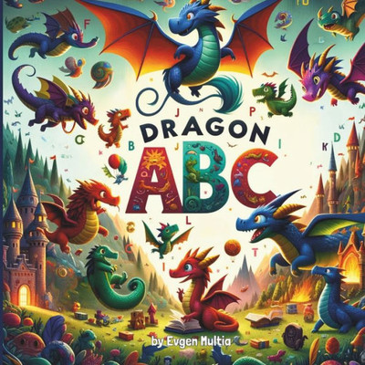 Dragon ABC: A Magical Journey Through the Alphabet with Colorful Dragons