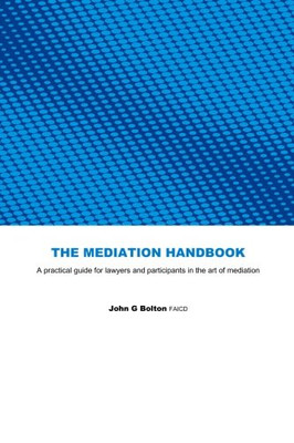 The Mediation Handbook: Practical Guide For Lawyers And Participants In The Art Of Mediation