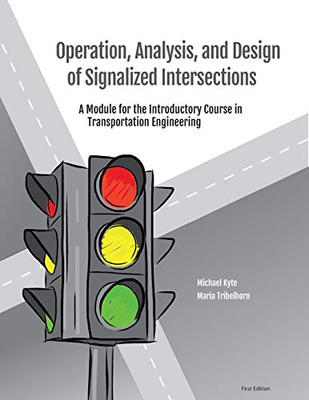 Operation, Analysis, And Design Of Signalized Intersections: A Module For The Introductory Course In Transportation Engineering