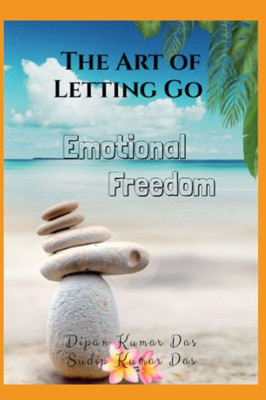 The Art of Letting Go: Emotional Freedom