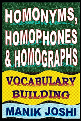 Homonyms, Homophones And Homographs: Vocabulary Building (English Word Power)