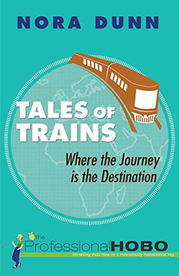 Tales Of Trains: Where The Journey Is The Destination