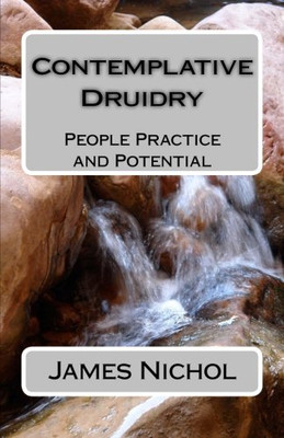 Contemplative Druidry: People Practice And Potential