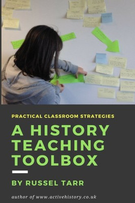 A History Teaching Toolbox: Practical Classroom Strategies