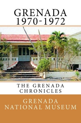 Grenada 1970-1972: The Grenada Chronicles (Volume 2)