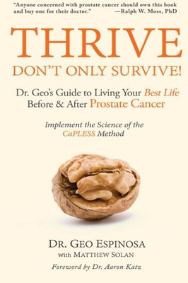 Thrive Don'T Only Survive: Dr.Geo'S Guide To Living Your Best Life Before & After Prostate Cancer