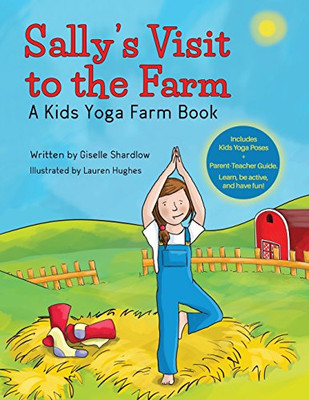 Sally'S Visit To The Farm: A Kids Yoga Farm Book