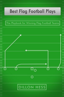 Best Flag Football Plays: The Playbook For Winning Flag Football Teams
