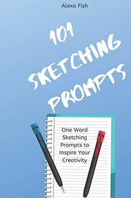 101 Sketching Prompts: One Word Sketching Prompts to Inspire Your Creativity