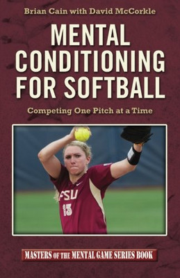 Mental Conditioning For Softball: Competing One Pitch At A Time