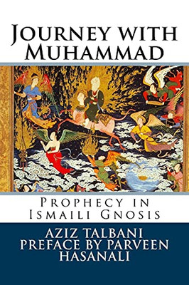 Journey With Muhammad: Prophecy In Ismaili Gnosis