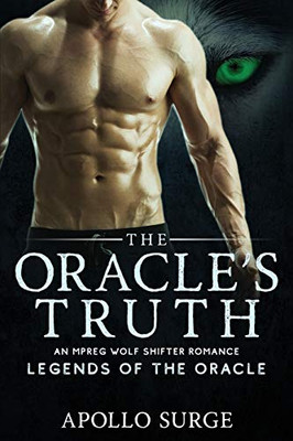 The Oracle's Truth: M/M Wolf Shifter Mpreg Paranormal Romance (Legends of the Oracle)