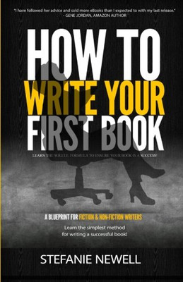 How To Write Your First Book: Tips On How To Write Fiction & Non Fiction Books And Build Your Author Platform