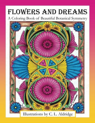 Flowers And Dreams: A Coloring Book Of Beautiful Botanical Symmetry