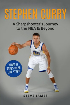 Stephen Curry: A Sharpshooter'S Journey To The Nba & Beyond