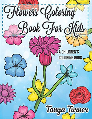 Flowers Coloring Book For Kids: A Children'S Coloring Book