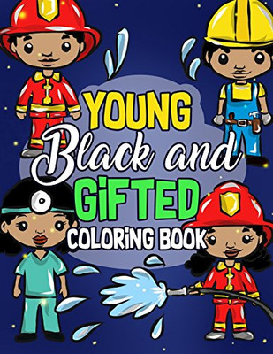 Young, Black And Gifted Coloring Book: An Inspirational And Empowering Coloring Activity Book For African American Kids - Naturally Cute Big Hair ... Is Beautiful Activity Books) (Volume 5)