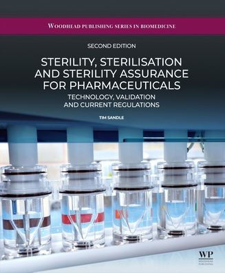 Sterility, Sterilisation and Sterility Assurance for Pharmaceuticals: Technology, Validation and Current Regulations
