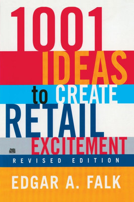 1001 Ideas to Create Retail Excitement: (Revised & Updated)