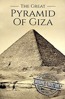 The Great Pyramid Of Giza: A History From Beginning To Present