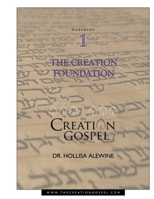 Creation Gospel Workbook One: The Creation Foundation (The Creation Gospel)