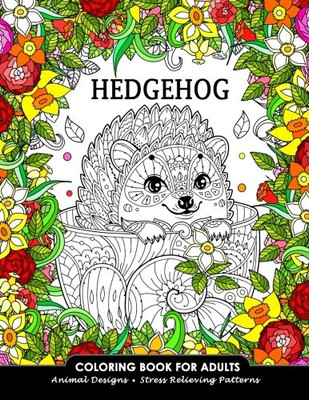 Hedgehog Coloring Book For Adults: Animal Adults Coloring Book