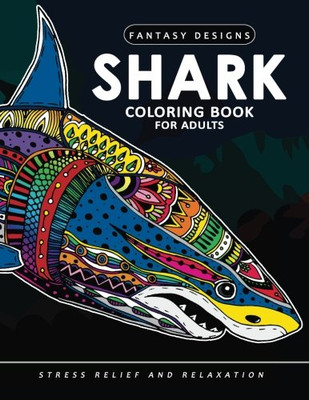 Shark Coloring Book For Adults: Stress-Relief Coloring Book For Grown-Ups