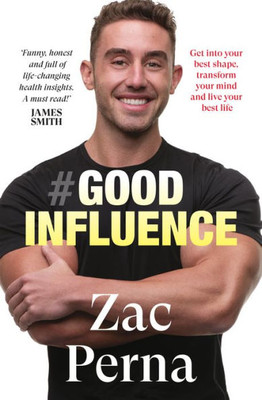 Good Influence: Motivate Yourself to Get Fit, Find Purpose & Improve Your Life with the Next Bestselling Fitness, Diet & Nutrition Personal Training E