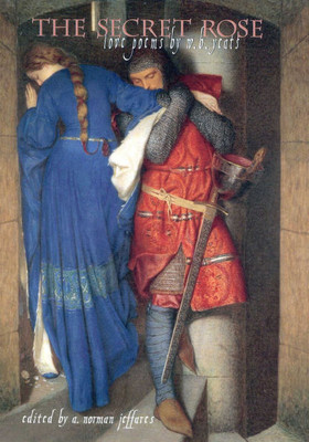 The Secret Rose: Love Poems by W.B. Yeats