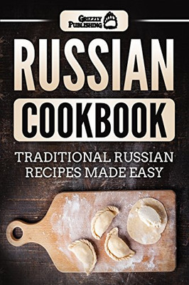 Russian Cookbook: Traditional Russian Recipes Made Easy