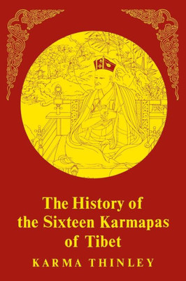 The History of the Sixteen Karmapas of Tibet
