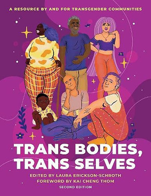 Trans Bodies, Trans Selves: A Resource By And For Transgender Communities