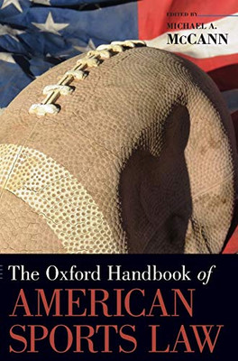 The Oxford Handbook Of American Sports Law (Oxford Handbooks)