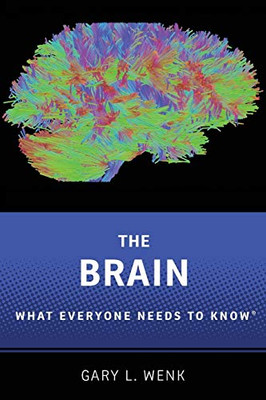 The Brain: What Everyone Needs To Knowâ®