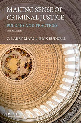 Making Sense Of Criminal Justice: Policies And Practices