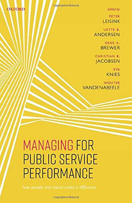 Managing For Public Service Performance: How People And Values Make A Difference