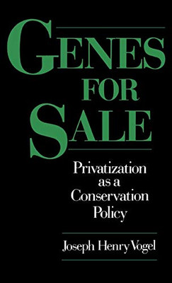 Genes For Sale: Privatization As A Conservation Policy