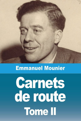 Carnets de route: Tome II. Les certitudes difficiles