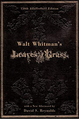 Walt Whitman'S Leaves Of Grass (150Th Anniversary Edition)