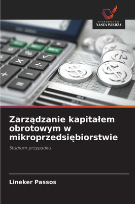 Zarz&#261;dzanie kapitalem obrotowym w mikroprzedsi&#281;biorstwie