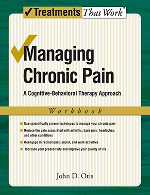 Managing Chronic Pain: A Cognitive-Behavioral Therapy Approach Workbook (Treatments That Work)