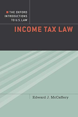 The Oxford Introductions To U.S. Law: Income Tax Law